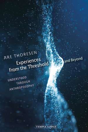 Experiences from the Threshold and Beyond de Are Thoresen