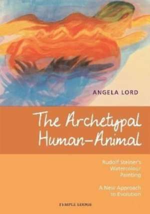 The Archetypal Human-Animal de Angela Lord