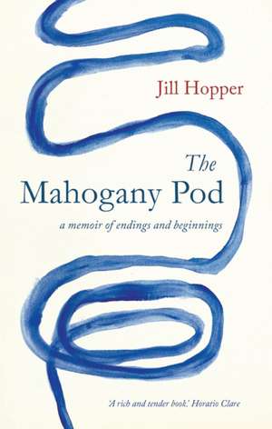 The Mahogany Pod: A Memoir of Endings and Beginnings de Jill Hopper