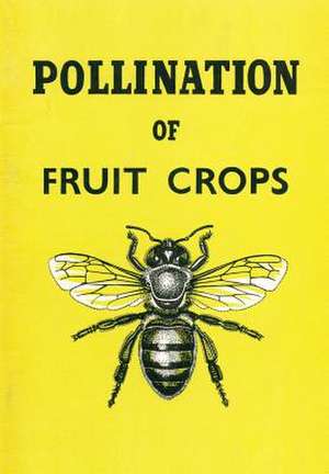 The Pollination of Fruit Crops de The Horticultural Education Association