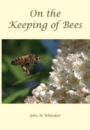 On the Keeping of Bees de John M Whitaker