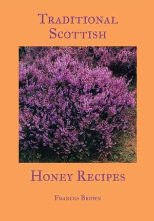 Traditional Scottish Honey Recipes de Frances Brown