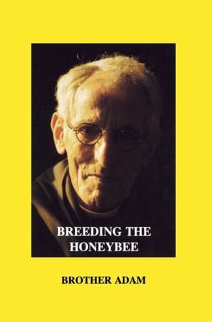 Breeding the Honeybee de Brother Adam