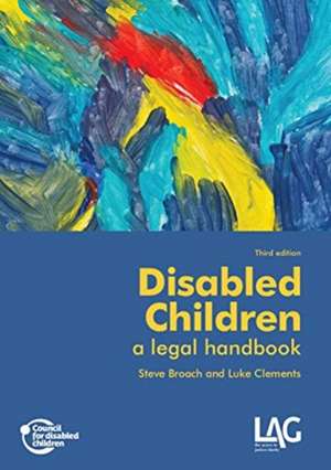 Broach, S: Disabled Children: a legal handbook de Steve Broach