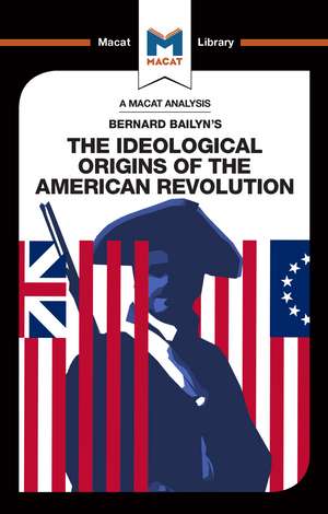 An Analysis of Bernard Bailyn's The Ideological Origins of the American Revolution de Joshua Specht