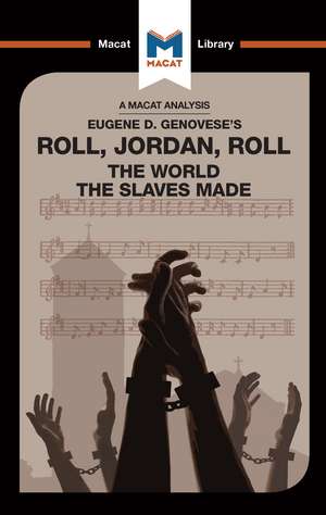 An Analysis of Eugene Genovese's Roll, Jordan, Roll: The World the Slaves Made de Cheryl Hudson