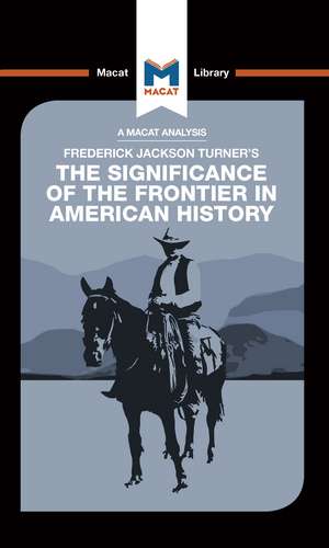 An Analysis of Frederick Jackson Turner's The Significance of the Frontier in American History de Joanna Dee Das