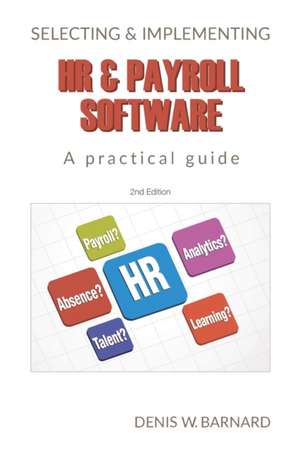 Selecting & Implementing HR & Payroll Software de Denis W. Barnard