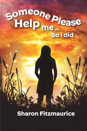 Someone Please Help Me - So I Did de Sharon Fitzmaurice