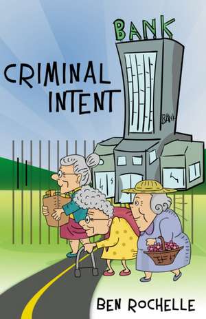 Criminal Intent de Ben Rochelle