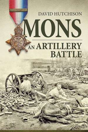 Mons, an Artillery Battle de David Hutchison