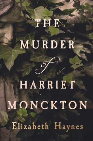 The Murder of Harriet Monckton de Elizabeth Haynes