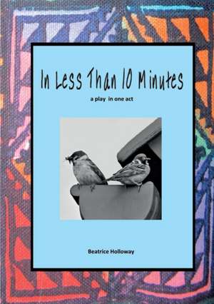 In Less than 10 Minutes de Beatrice Holloway