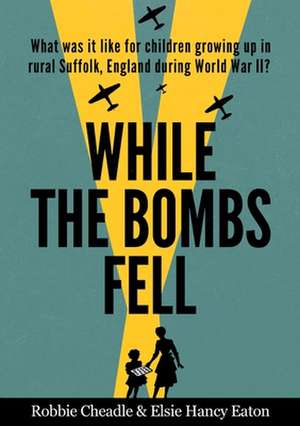 While the Bombs Fell de Robbie Cheadle