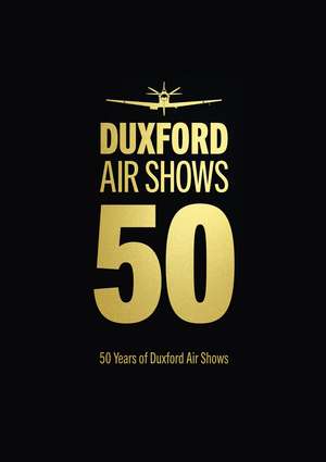 50 Years of Duxford Air Shows de Imperial War Museum