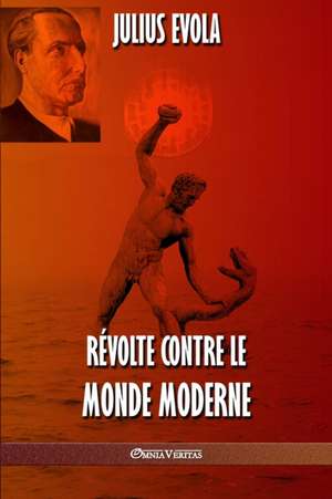 Révolte contre le monde moderne de Julius Evola