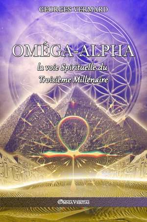 Oméga - Alpha: Édition définitive de Georges Vermard