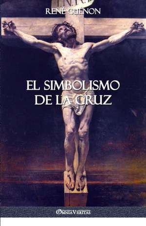 El Simbolismo de la Cruz de René Guénon