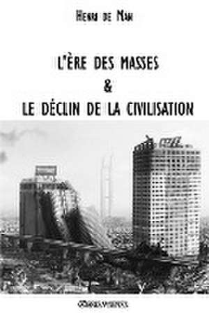 L'ère des masses et le déclin de la civilisation de Henri de Man