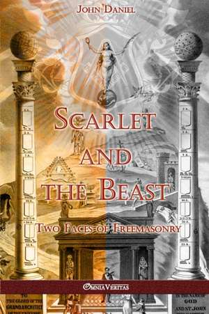 Scarlet and the Beast II: Two Faces of Freemasonry de John Daniel