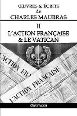 OEuvres et Écrits de Charles Maurras II de Charles Maurras