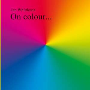 On Colour... de Ian Whittlesea