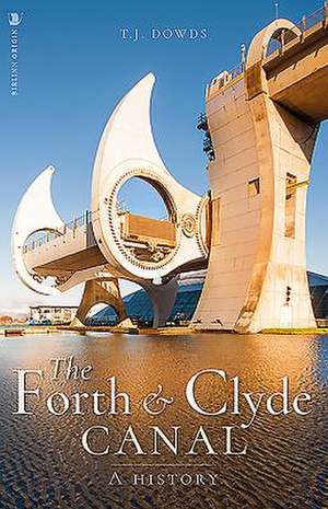 The Forth and Clyde Canal: A History de Thomas Dowds