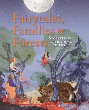 Fairytales Families and Forests de Dawne McFarlane