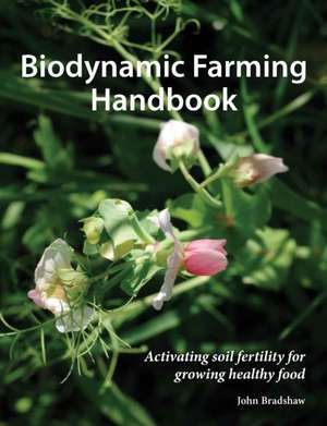 Biodynamic Farming Handbook de John Bradshaw