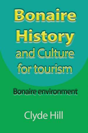 Bonaire History and Culture for tourism de Clyde Hill