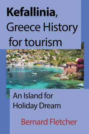 Kefallinia, Greece History for tourism de Bernard Fletcher