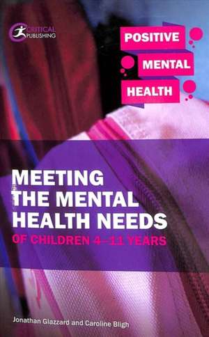 Meeting the Mental Health Needs of Children 4-11 Years de Caroline Bligh