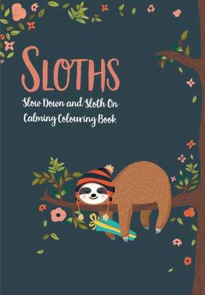 Sloths - Slow Down & Sloth On de Christina Rose