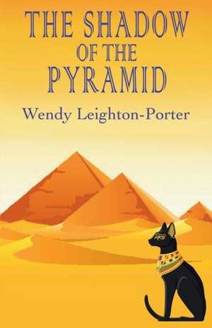 The Shadow of the Pyramid de Wendy Leighton-Porter