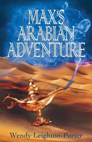 Max's Arabian Adventure de Wendy Leighton-Porter