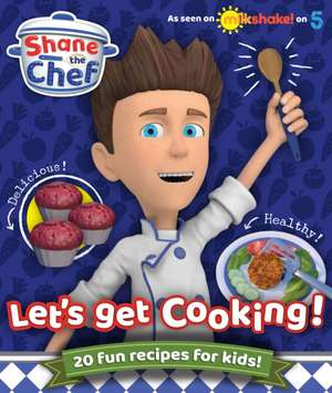 Shane the Chef - Let's Get Cooking! de Shane the Chef