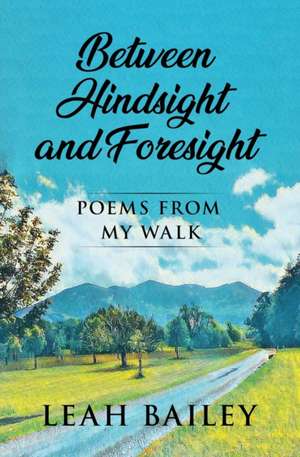 Between Hindsight and Foresight de Leah Bailey