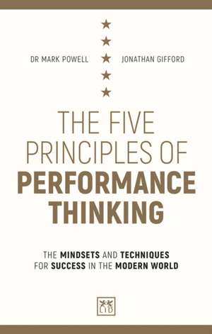 The Five Principles of Performance Thinking: The Mindsets and Techniques for Success in the Modern World de Jonathan Gifford