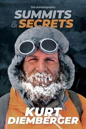 Summits and Secrets de Kurt Diemberger