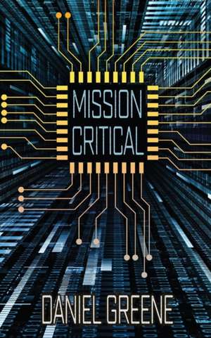 Mission Critical de Daniel Greene