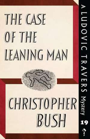 The Case of the Leaning Man de Christopher Bush