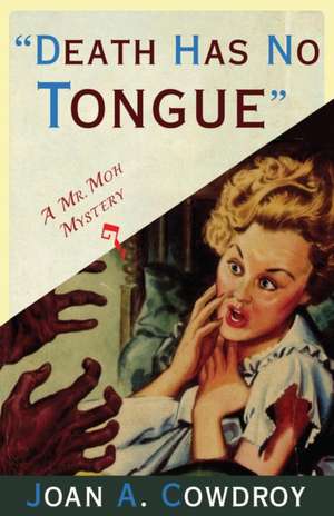 Death Has No Tongue de Joan A. Cowdroy