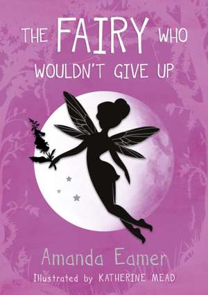 Eamer, A: The Fairy Who Wouldn't Give Up de Amanda Eamer