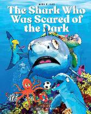 The Shark Who Was Scared of the Dark de Mike Tilles