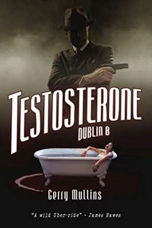 Testosterone: Dublin 8 de Gerry Mullins