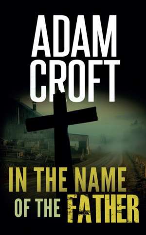 In the Name of the Father de Adam Croft