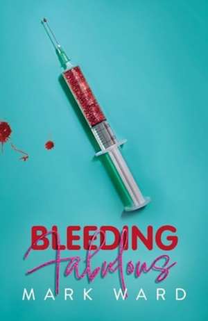 Bleeding Fabulous de Mark Ward