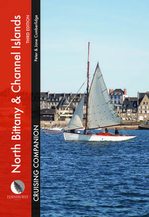 North Brittany & Channel Islands Cruising Compan – A yachtsman`s pilot and cruising guide to ports and harbours from the Alderney Race to the Chenal de Peter Cumberlidge