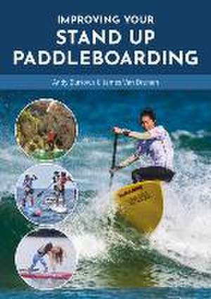 Improving Your Stand Up Paddleboarding de Andy Borrows