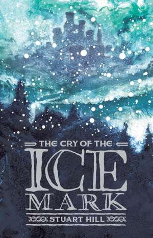 The Cry of the Icemark (2019 reissue) de Stuart Hill